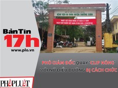 Cách chức phó giám đốc quay 'clip nóng' với điều dưỡng