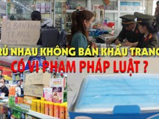 Tình và lý chuyện 'rủ nhau không bán khẩu trang' ngừa Corona