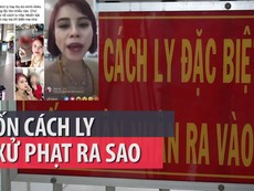 Dịch COVID-19: Trốn cách ly bị xử lý ra sao?