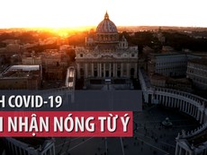 Nóng từ vùng dịch: Đằng sau sự bùng phát COVID-19 tại Ý