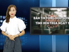 Bản tin tổng hợp COVID-19 tính đến trưa ngày 14-8