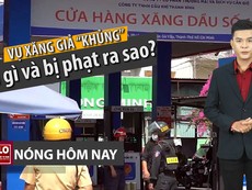 Nóng hôm nay 17-4: Tội danh và mức phạt vụ xăng giả khủng