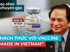 Vaccine ‘made in Vietnam’ hiện ra sao?
