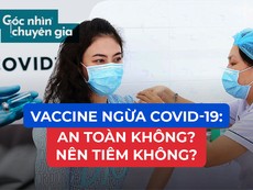 Chuyên gia Mỹ nói gì về độ an toàn vaccine ngừa COVID-19?
