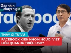 Thấy gì từ vụ Facebook kiện nhóm người Việt liên quan 36 triệu USD?