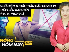 Nóng hôm nay: 25 số điện thoại quan trọng COVID-19; Rao bán thẻ đi đường giả