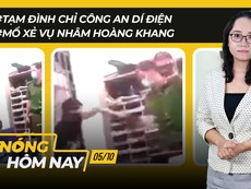 Nóng hôm nay: Tạm đình chỉ công an dí roi điện; Mổ xẻ vụ Nhâm Hoàng Khang