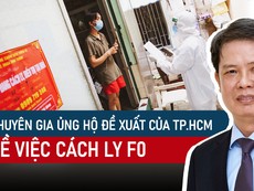 Góc nhìn chuyên gia: Chuyên gia ủng hộ đề xuất của TP.HCM về việc cách ly F0