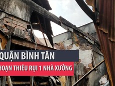Hỏa hoạn thiêu rụi 1 nhà xưởng ở quận Bình Tân
