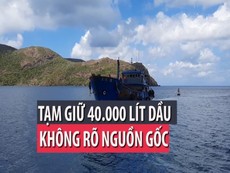 Cảnh sát biển tạm giữ 40.000 lít dầu không rõ nguồn gốc