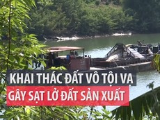 Cần xử lý nghiêm việc khai thác cát quá mức khiến đất sạt lở