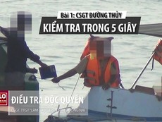 Điều tra: CSGT đường thuỷ kiểm tra tích tắc trên sông Đồng Nai
