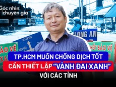 Góc nhìn chuyên gia: ‘Vành đai xanh’ chống dịch