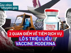 Video: 2 quan điểm về 5 triệu liều vaccine Moderna