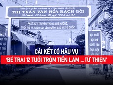Cái kết có hậu vụ ‘bé trai 12 tuổi trộm tiền làm … từ thiện’