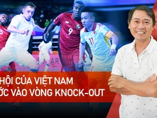 Futsal: Chuyên gia nói về cơ hội của Việt Nam bước vào vòng Knock-out