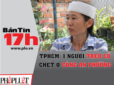 Bản tin 17h:1 người treo cổ chết ở công an phường