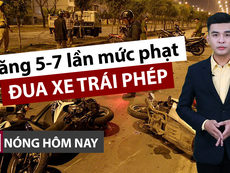 Nóng hôm nay: Phải tăng 5-7 lần hình phạt tội đua xe trái phép