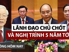 Nóng hôm nay 19-4: Lãnh đạo chủ chốt và nghị trình 5 năm tới