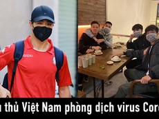 Cầu thủ Việt Nam phòng dịch virus Corona
