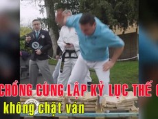 Nào, vợ chồng mình cùng lập kỷ lục tay không chặt ván