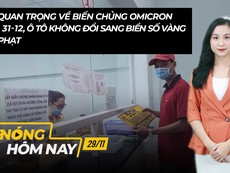 Nóng hôm nay: Thông tin quan trọng về biến chủng Omicron