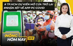 Nóng hôm nay: TP.HCM dự kiến mở cửa ra sao; Nhận xét về app PC-COVID
