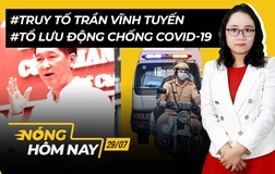 Nóng hôm nay: Lo cho người dân về quê tránh dịch; Truy tố ông Trần Vĩnh Tuyến