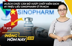 Nóng hôm nay:Cách chức người vượt chốt kiểm dịch;1 triệu liều Sinopharm ở TP.HCM