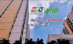 Phim tài liệu 'HTV từ tâm dịch' và chia sẻ của người cầm máy 