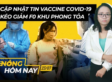 Nóng hôm nay: Thêm vaccine ngừa COVID-19; Kéo giảm F0 khu phong toả