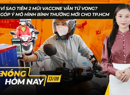 Nóng hôm nay: Tiêm 2 mũi vaccine vẫn tử vong; Lộ trình mở cửa trở lại ở TP.HCM