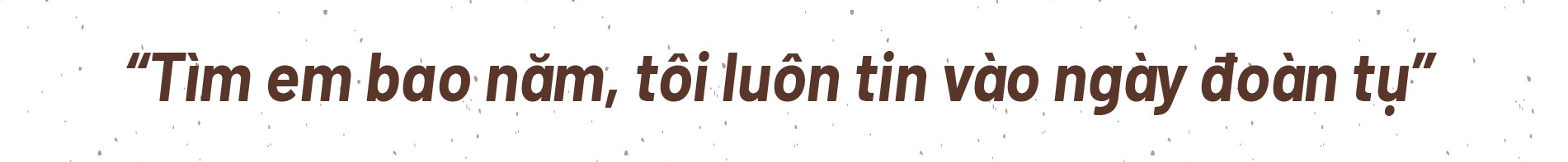 Hành trình gần 50 năm đi tìm em gái sau chiến tranh ở Quảng Nam ảnh 4