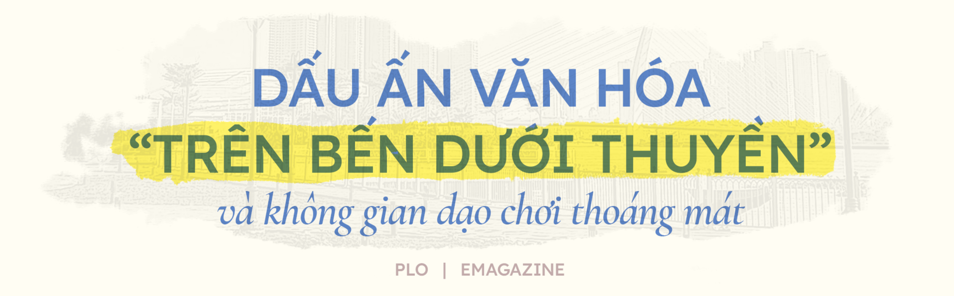 Bến Bạch Đằng không thể thiếu lịch sử và 'trên bến dưới thuyền' ảnh 6