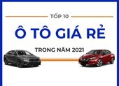 Tốp 10 ô tô giá rẻ trong năm 2021