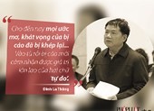 Những lời sau cùng đáng chú ý ở vụ ông Đinh La Thăng