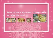 Thông điệp độc đáo trong mâm cỗ tết 3 miền Bắc - Trung - Nam