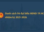 Danh sách 94 đại biểu trúng cử HĐND TP.HCM nhiệm kỳ 2021-2026