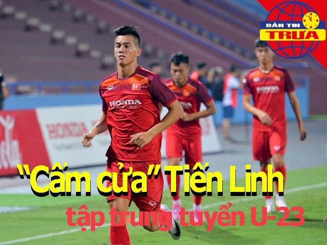 Tiến Linh bị cấm lên U-23; Atletico dọa đưa Barcelona ra tòa