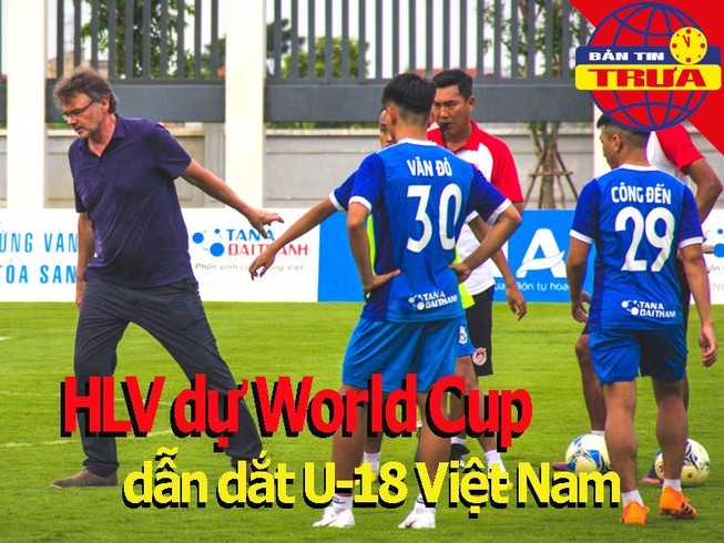 HLV dự World Cup dẫn dắt U-18 Việt Nam; Nadal vào chung kết