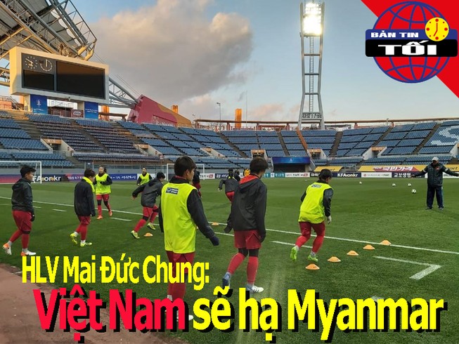 Ông Chung: Việt Nam sẽ hạ Myanmar; VFF xin hoãn AFC Cup