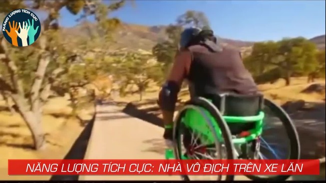 Năng lượng tích cực: Nhà vô địch trên xe lăn