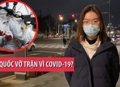 Nóng từ Hàn Quốc: Người Việt kể chuyện COVID-19 hoành hành